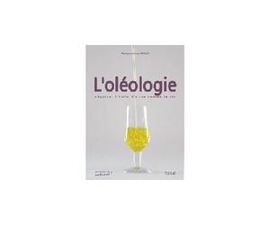 L'oléologie - déguster l'huile d'olive comme le vin Déguster l'huile d'olive comme le vin - Monique Brault - Edisud - broché - Guide