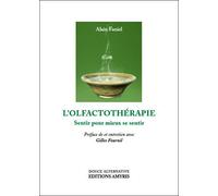 L'olfactothérapie - Sentir pour mieux se sentir Se sentir pour mieux se sentir - Alain Faniel - Amyris Eds - broché - Guide