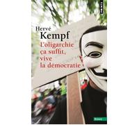L'Oligarchie ça suffit, vive la démocratie - Hervé Kempf - Points - Poche - Essai