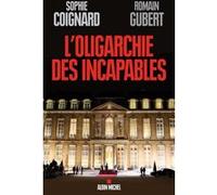 L'Oligarchie des incapables Romain Gubert (Auteur), Sophie Coignard (Auteur)