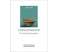 L'oligothérapie - Ces minéraux qui soignent