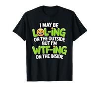 Loling on The Outside WFing Inside Funny Sarcastic Meme T-Shirt