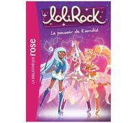 Lolirock - Tome 1 - Le Pouvoir De L'amitié