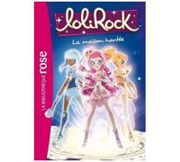 Lolirock - Tome 7 - La Maison Hantée