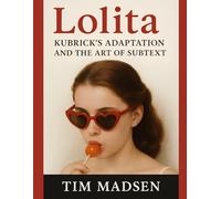 Lolita: Kubrick’s Adaptation and the Art of Subtext