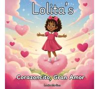 Lolita’s Corazoncito, Gran Amor: Una historia suave y entrañable sobre la familia, la comunidad y esos pequeños actos de dulzura que llenan el corazón.
