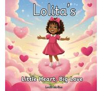 Lolita's Little Heart, Big Love: A gentle, heart-warming story about family, community, and the little acts of sweetness.