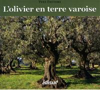 L'olivier en terre varoise - Yves Fattori - Edisud - broché - Beau livre