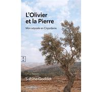 L'olivier et la pierre Mon odyssée en Cisjordanie - Sabine Goddet - Complicites Eds - broché - Récit