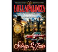 Lollapalooza: A Classic Detective Whodunit of Murder, Hidden Passages, False Identities, Buried Secrets, and a Killer Hiding in Plain Sight