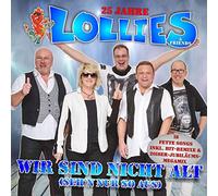 Lollies - Wir Sind Nicht Alt (Seh'N Nur So aus)-25 Jahre