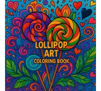 Lollipop art Coloring Book: Swirls, Pops, and Pure Coloring Joy