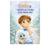 LOLLO E QUELLA COSA CHE NON SO