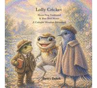 Lolly Cricket Meets Frog Ferdinand & Blue Bird Monet: A Colorful Meadow Adventure