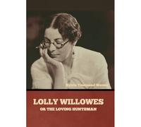 Lolly Willowes Or The Loving Huntsman