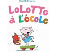 Lolotte a l'ecole Clothilde Delacroix (Auteur)