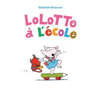 Lolotte à l'école - Clothilde Delacroix - Ecole Des Loisirs - broché - Album jeunesse