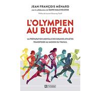 L'olympien au bureau - La préparation mentale des grands athlètes transposée au monde du travail: La préparation mentale des champions transposée au monde du travail
