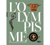Collectif – L'Olympisme, une invention moderne, un héritage antique – Catalogue officiel d'exposition