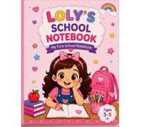 Loly's School Notebook: My First School Notebook - Primary Composition Notebook for Kids Ages 3-5