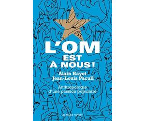 L'OM est à nous !: Anthropologie d'une passion populaire
