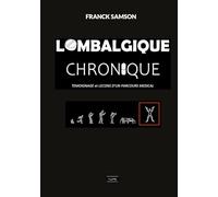 Lombalgique chronique: Témoignage et leçons d'un parcours médical