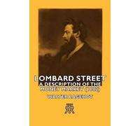 Lombard Street- A Description Of The Money Market (1882)