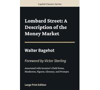 Lombard Street: A Description of the Money Market: Capital Classics Series - Annotated Sovereign Edition