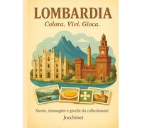 Lombardia: Colora, Vivi, Gioca.: Libro da colorare e da vivere: racconti, illustrazioni e gioco da tavolo fai-da-te ispirato alla Lombardia
