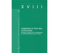 Lombardie et Pays-Bas autrichiens François Antoine (Auteur), Bruno Bernard (Auteur), Michèle Galand (Auteur)