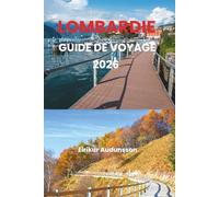 LOMBARDIE GUIDE DE VOYAGE 2026: Experience Lombardy’s charm, from Milan’s stylish streets to Lake Como’s serene beauty, where culture, history, and cuisine meet in one unforgettable journey.