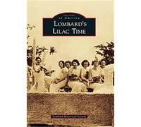 Lombard's Lilac Time, Images of America Series Lombard Historical Society (Auteur)