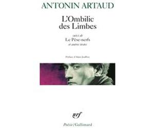 L'Ombilic des limbes / Le Pèse-nerfs /Fragments d'un journal d'enfer /L' Art et la mort /Textes de la période surréaliste / Correspondance avec Jacques Rivière Antonin Artaud (Auteur), Alain Jouffroy 