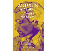 L'Ombilic des limbes / Le Pèse-nerfs /Fragments d'un journal d'enfer /L' Art et la mort /Textes de la période surréaliste / Correspondance avec Jacques Rivière