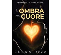L'OMBRA DEL CUORE: UN'AVVENTURA CHE SFIDA IL DESTINO
