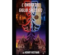 L'OMBRA DEL GIGLIO SPEZZATO.: LE RADICI DEL GIGLIO ED IL VELENO DEL POTERE.