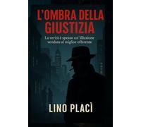 L'ombra della giustizia: La verità è spesso un'illusione venduta al miglior offerente