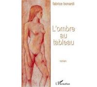 Fabrice Bonardi – L'ombre au tableau – Roman – Broché – L'Harmattan (Occasion)