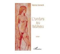Fabrice Bonardi – L'ombre au tableau – Roman – Broché – L'Harmattan (Occasion)