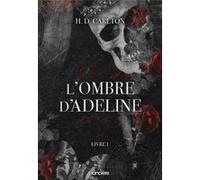 L'Ombre d'Adeline - Tome 01 (broché) Chloe Beasley (Traduction), H. D. Carlton (Auteur)