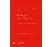 L'Ombre dans l'oeuvre Collectif (Auteur), Didier Alexandre (Direction), Dominique Rabaté (Direction)
