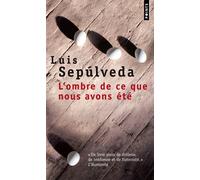 L'Ombre de ce que nous avons été - Luis Sepúlveda - Points - Poche - Roman