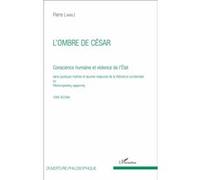 L'ombre de César (Tome 2) – Conscience humaine et violence de l'État – L'Harmattan