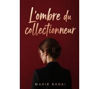 L'ombre de collectionneur: Il voulait garder ses secrets. Elle allait devenir son obsession.