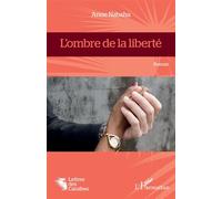 L'ombre de la liberté - Anne Nabaha - L'harmattan - broché - Roman