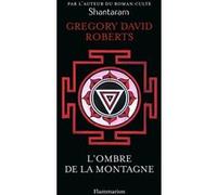 L'Ombre de la montagne Gregory David Roberts (Auteur), Laurent Barucq (Traduction)