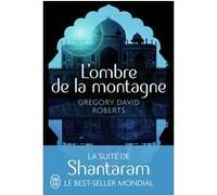 L'ombre de la montagne Gregory David Roberts (Auteur), Laurent Barucq (Traduction)