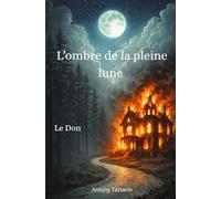 L'ombre de la pleine lune: Tome 1 - Le Don