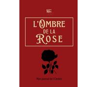 L'Ombre de la Rose: Mon journal de l'Ombre