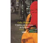 L'ombre de la route de la soie Colin Thubron (Auteur), Katia Holmes (Traduction)